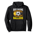 Busy Raising Ballers Softball Soccer Hoodie - Unique Graphic for Adults - T-Shirt, Sweatshirt, Hoodie