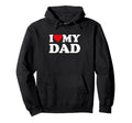 I Love My Dad Heart Family Grandpa Hoodie - Novelty Apparel Men Women - T-Shirt, Sweatshirt, Hoodie