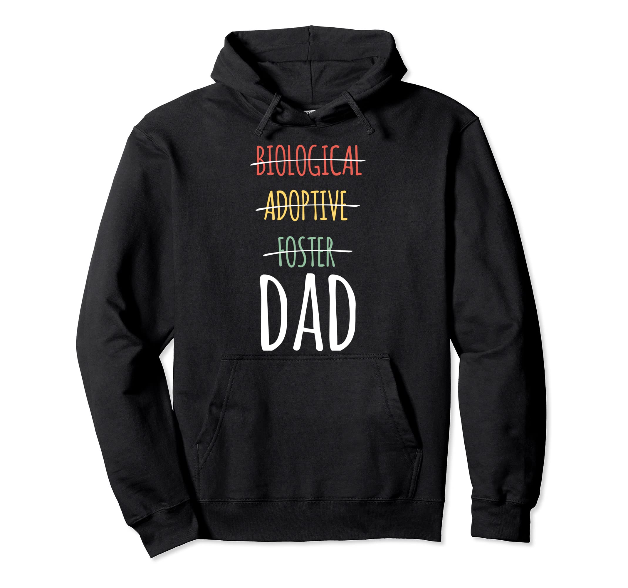 Biological Adoptive Foster Dad Hoodie - Streetwear Style Men Women - T-Shirt, Sweatshirt, Hoodie