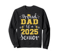 Proud Dad Class 2025 Senior Graduate Sweatshirt - Trendy Graphic Men Women - T-Shirt, Sweatshirt, Hoodie