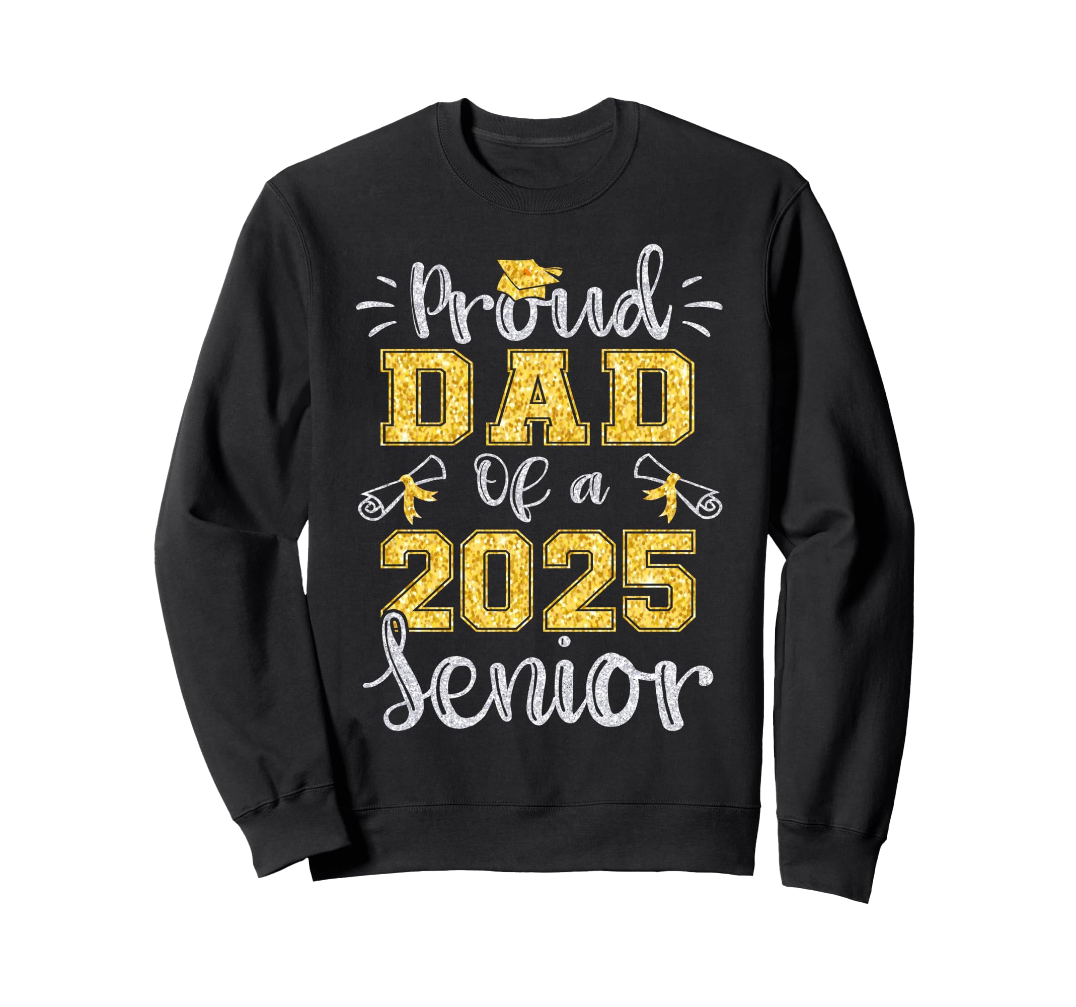 Proud Dad Class 2025 Senior Graduate Sweatshirt - Trendy Graphic Men Women - T-Shirt, Sweatshirt, Hoodie