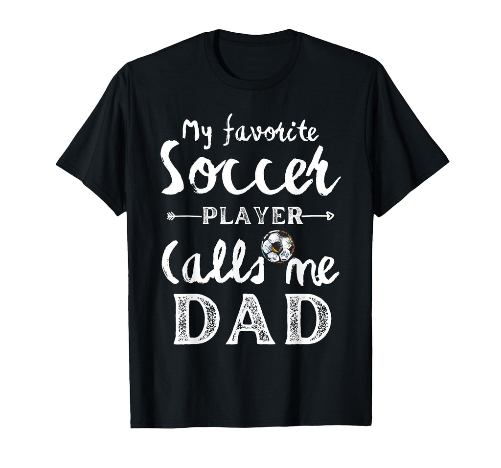 My Favorite Soccer Player Calls Me T-Shirt - Fun Novelty Design Men Women - T-Shirt, Sweatshirt, Hoodie