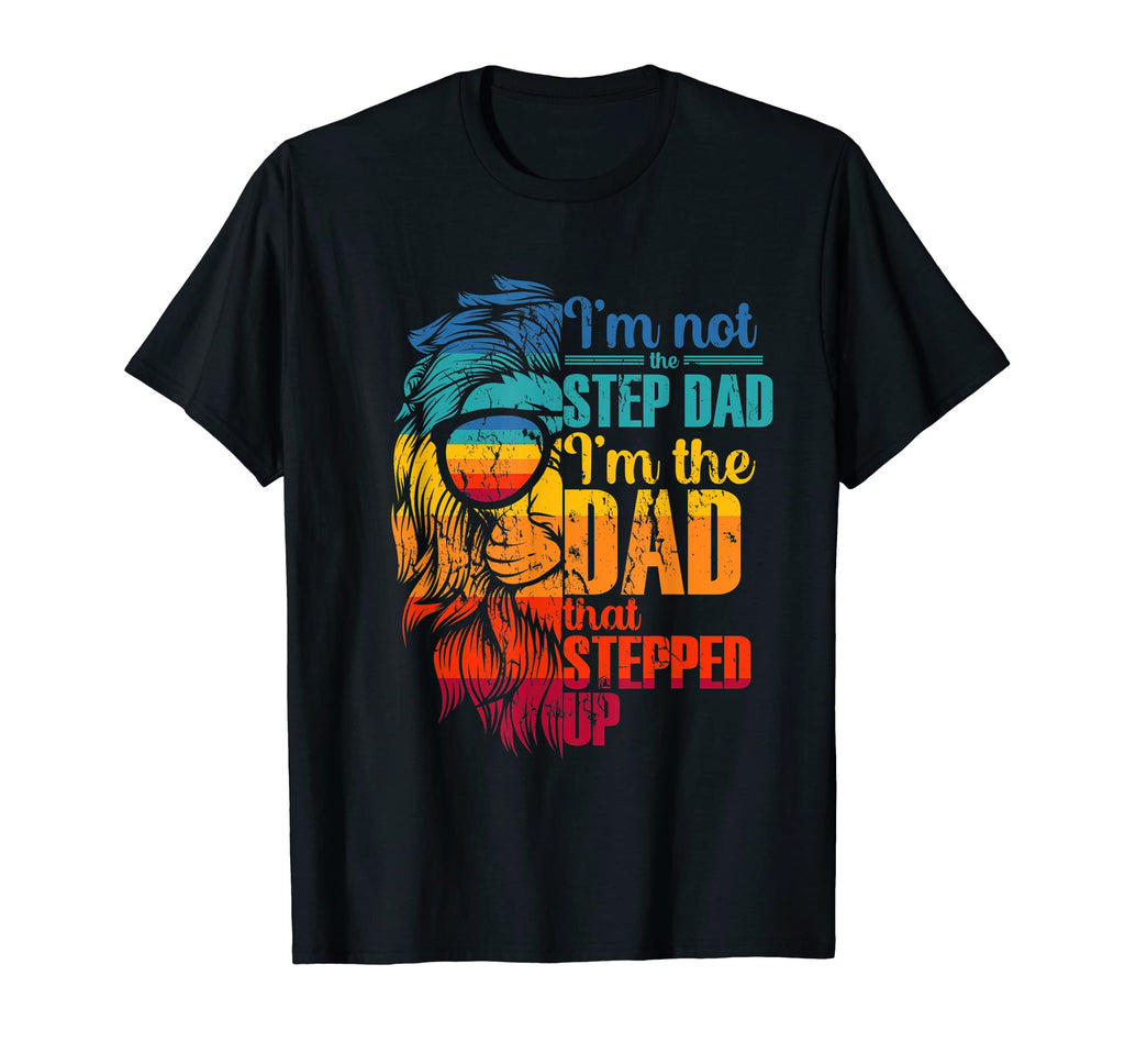 Im Not Step Dad Im Dad That Stepped T-Shirt - Custom Art Print for Adults - T-Shirt, Sweatshirt, Hoodie