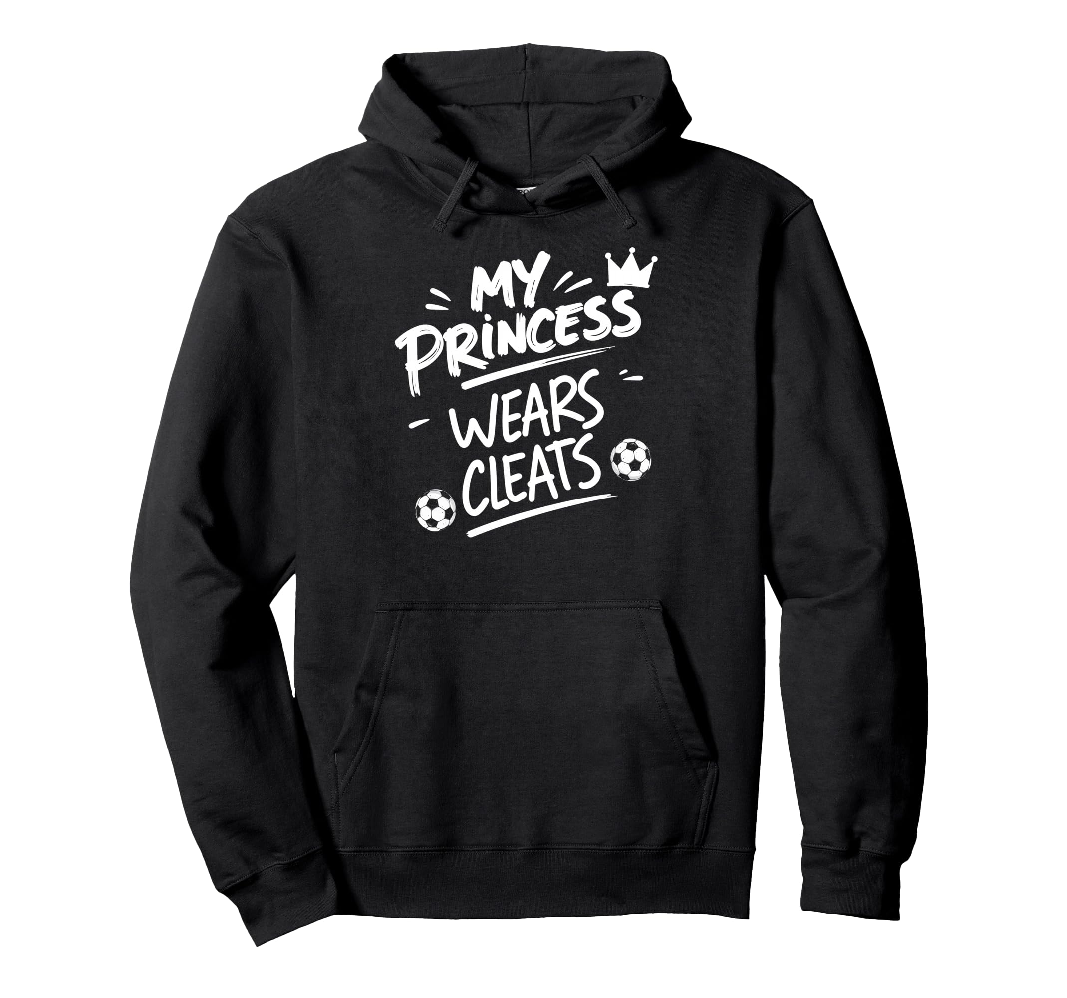 My Princess Wear Cleats Soccer Player Hoodie - Custom Art Print Men Women - T-Shirt, Sweatshirt, Hoodie