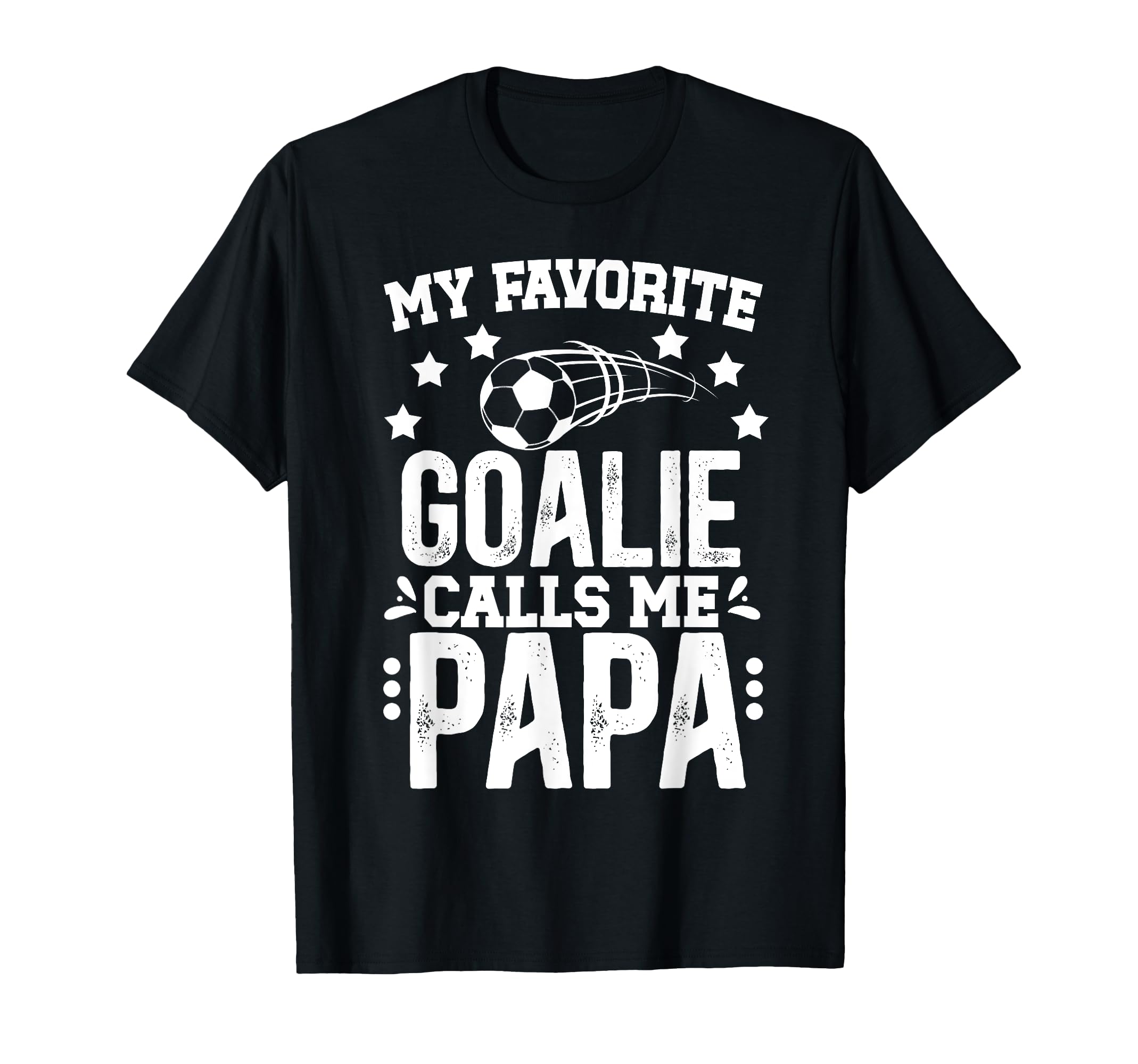 My Favorite Soccer Goalie Papa T-Shirt - Streetwear Style for Adults - T-Shirt, Sweatshirt, Hoodie