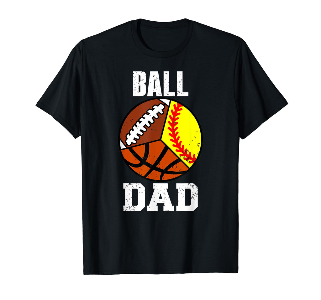 Ball Dad Funny Softball Football T-Shirt - Custom Art Print for Adults - T-Shirt, Sweatshirt, Hoodie