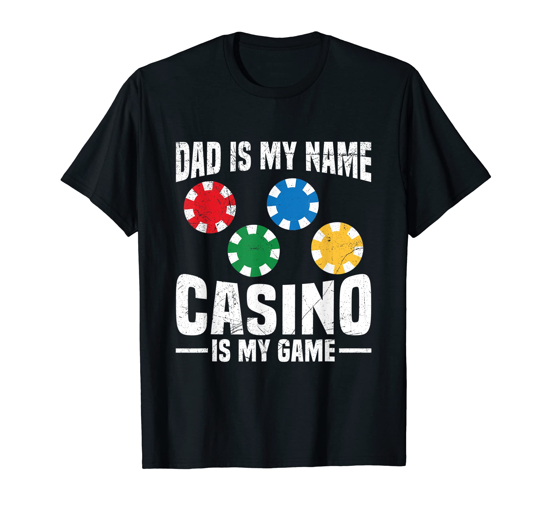 Mens Dad Is My Name Casino Is My Game T-Shirt - Streetwear Style Men Women - T-Shirt, Sweatshirt, Hoodie