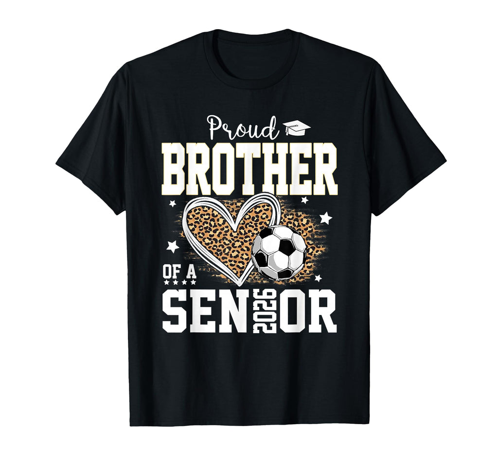 Proud Brother Senior 2026 T-Shirt - Casual Everyday Wear for Adults - T-Shirt, Sweatshirt, Hoodie
