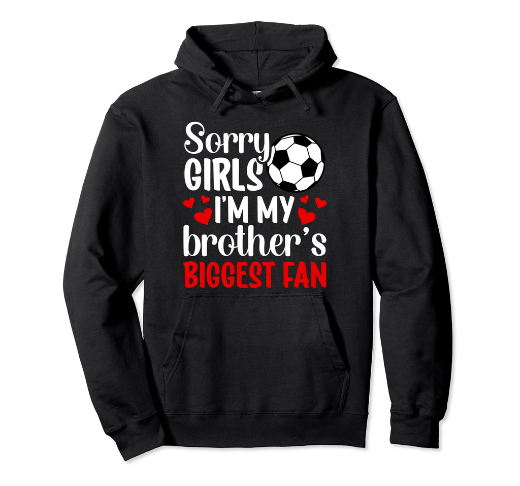 Brothers Biggest Fan Soccer Sister Soccer Hoodie - Graphic Print Men Women - T-Shirt, Sweatshirt, Hoodie