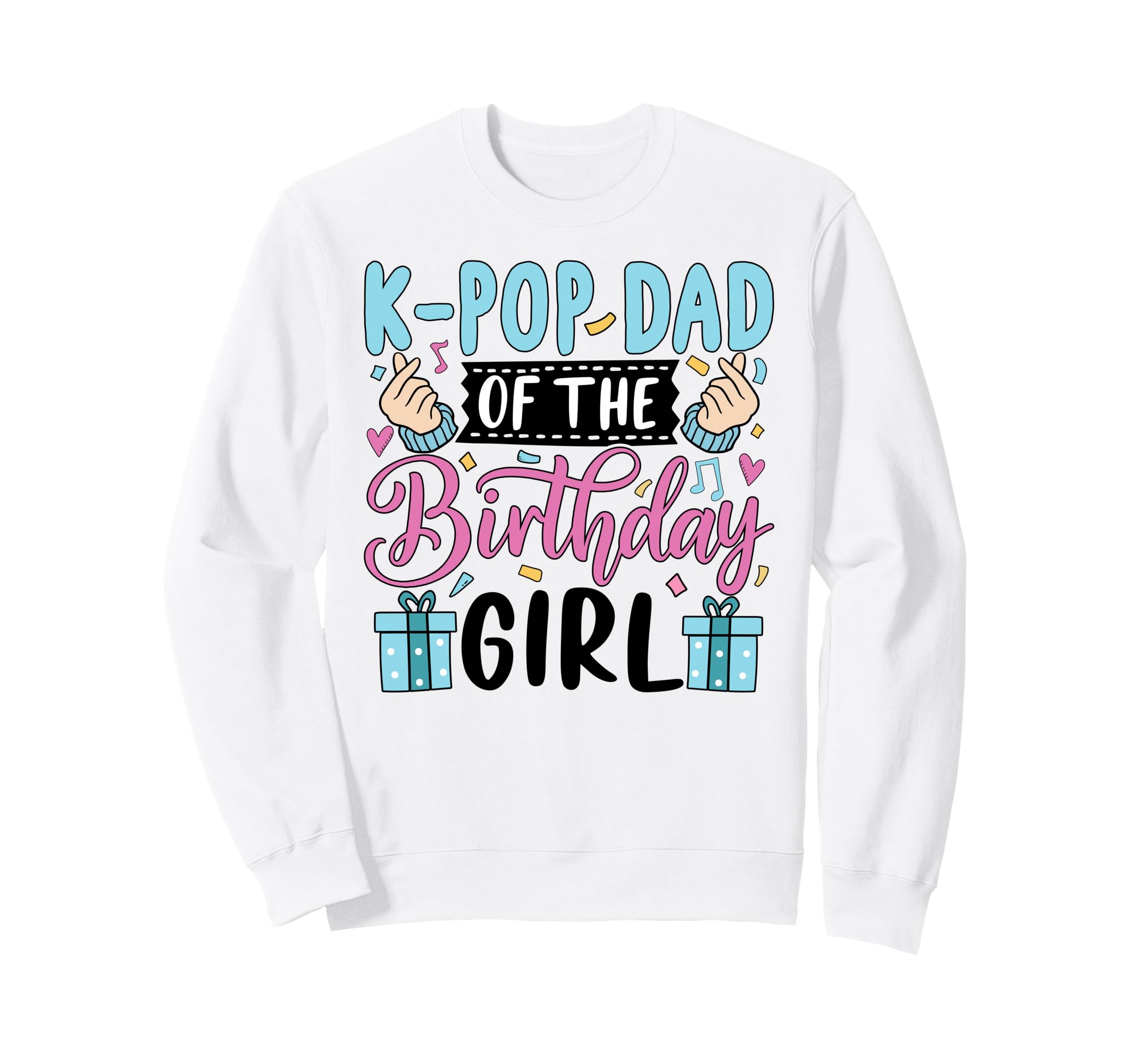 K Pop Dad Birthday Kpop Bday Sweatshirt - Custom Art Print Unisex - T-Shirt, Sweatshirt, Hoodie