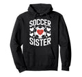 Soccer Sister Proud Soccer Sibling Hoodie - Novelty Apparel for Adults - T-Shirt, Sweatshirt, Hoodie