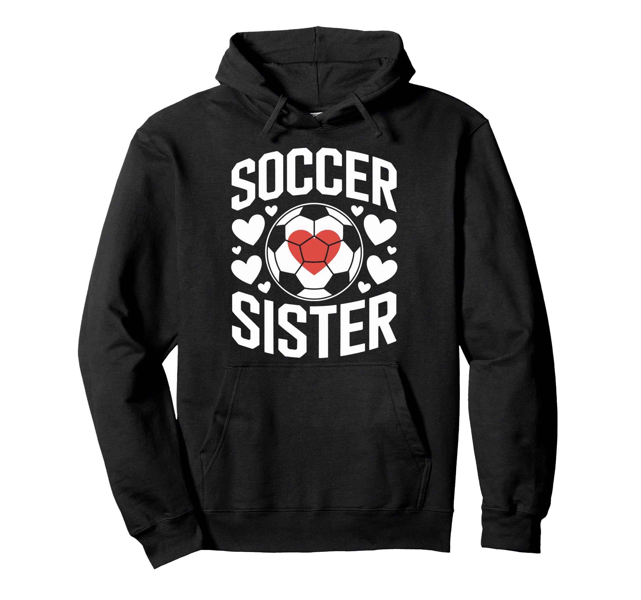 Soccer Sister Proud Soccer Sibling Hoodie - Novelty Apparel for Adults - T-Shirt, Sweatshirt, Hoodie