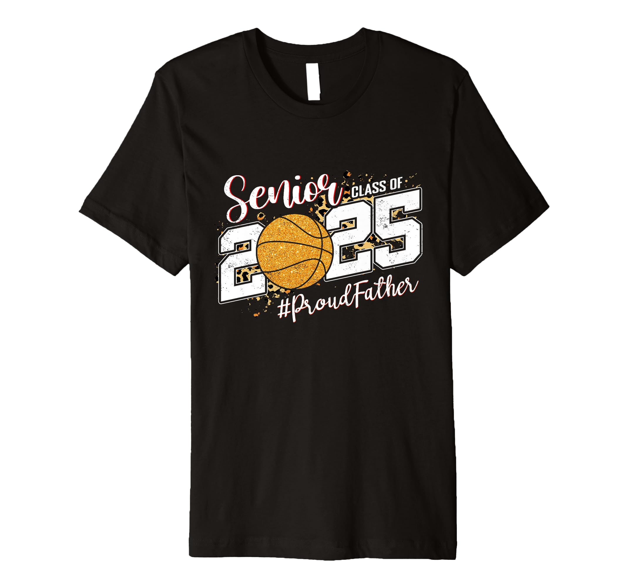 Proud Father 2025 Senior Basketball T-Shirt - Aesthetic Graphic Men Women - T-Shirt, Sweatshirt, Hoodie