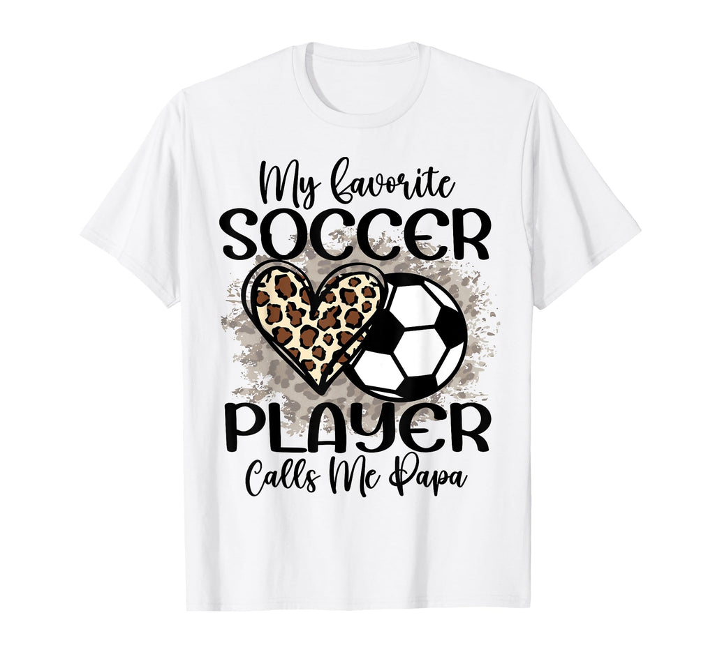 My Favorite Soccer Player Calls Me T-Shirt - Streetwear Style Men Women - T-Shirt, Sweatshirt, Hoodie