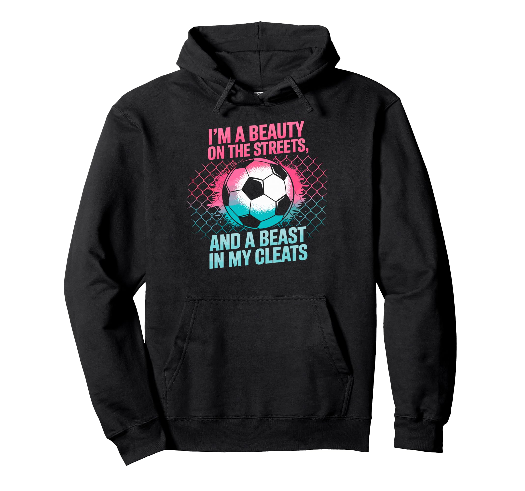 Beauty Streets Beast My Cleats Soccer Hoodie - Custom Art Print Men Women - T-Shirt, Sweatshirt, Hoodie