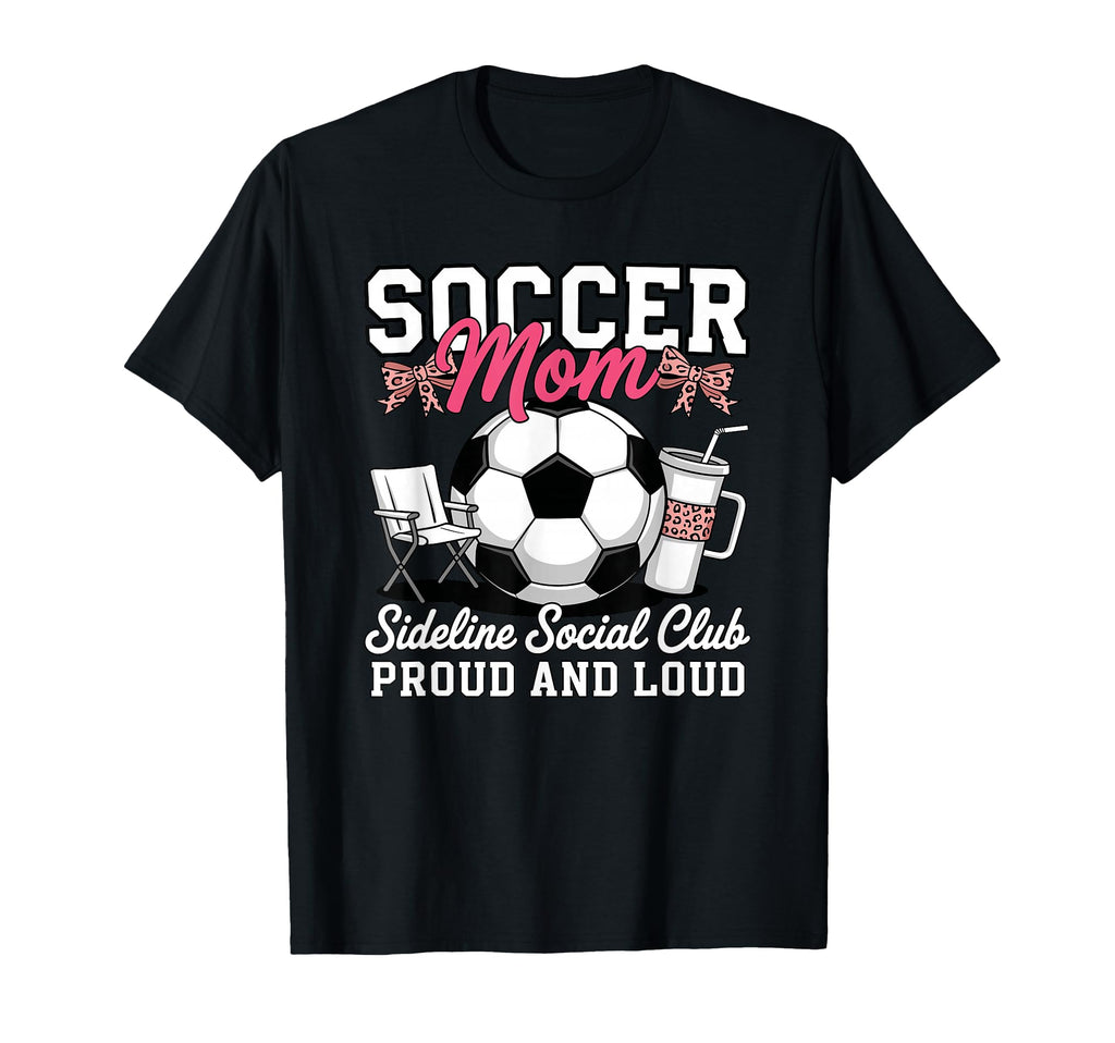 Soccer Mom Sideline Social Club T-Shirt - Fun Novelty Design Men Women - T-Shirt, Sweatshirt, Hoodie
