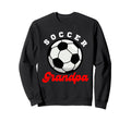 Funny Grandpa Proud Soccer Lover Papa Sweatshirt - Unique Graphic Unisex - T-Shirt, Sweatshirt, Hoodie