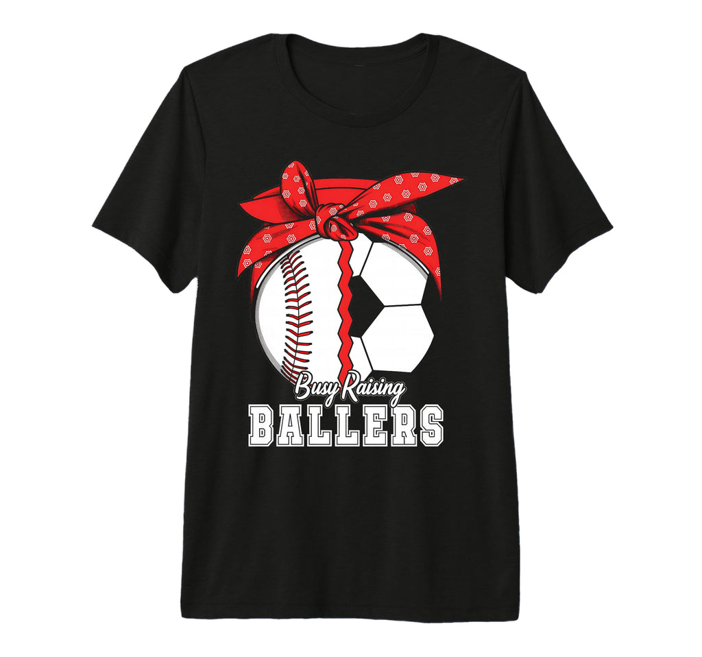 Baseball Soccer Busy Raising Ballers T-Shirt - Streetwear Style for Adults - T-Shirt, Sweatshirt, Hoodie