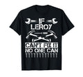 Leroy Fix It Funny Birthday T-Shirt - Casual Everyday Wear Men Women - T-Shirt, Sweatshirt, Hoodie