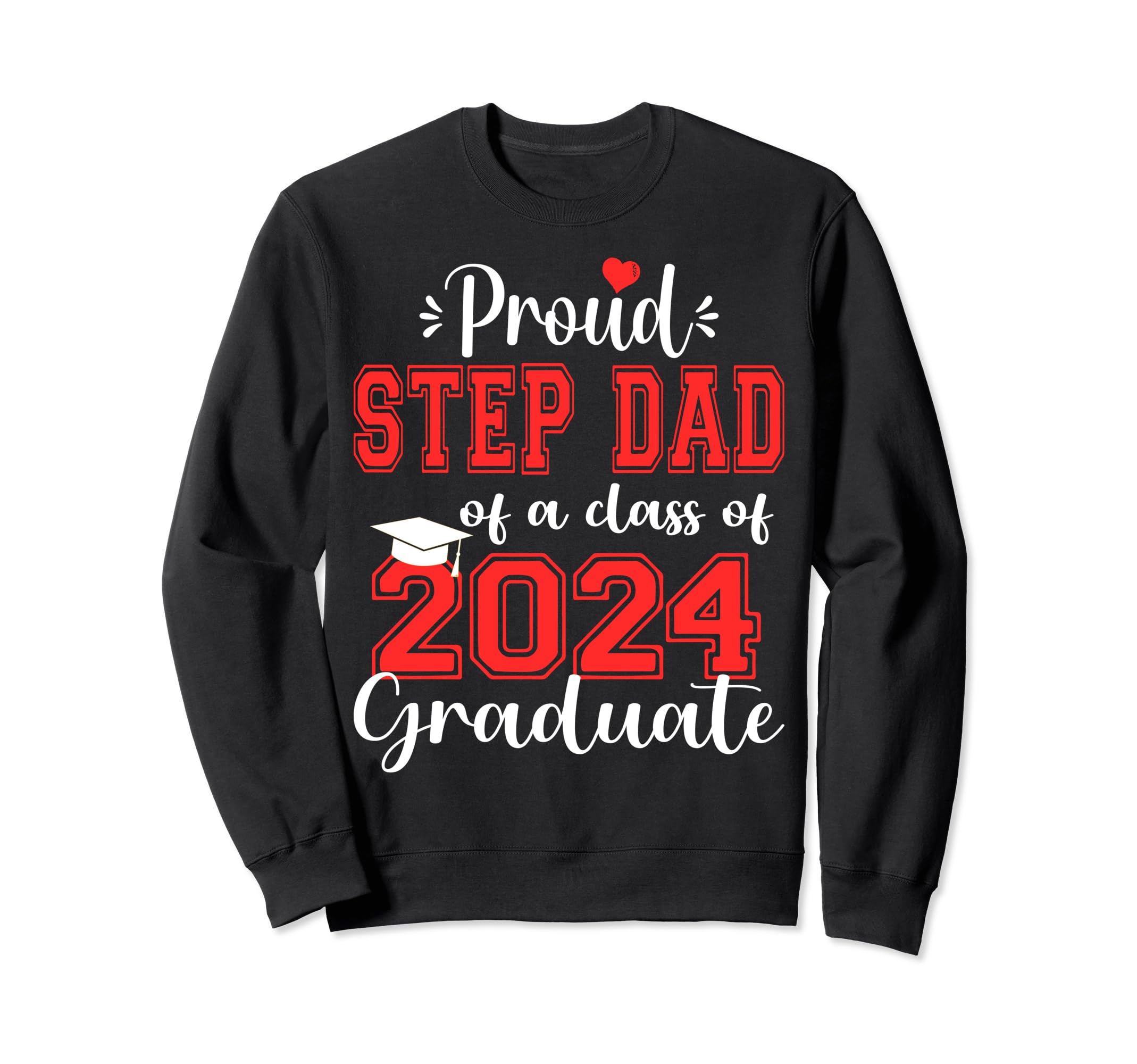 Super Proud Step Dad 2024 Graduate Sweatshirt - Streetwear Style Men Women - T-Shirt, Sweatshirt, Hoodie