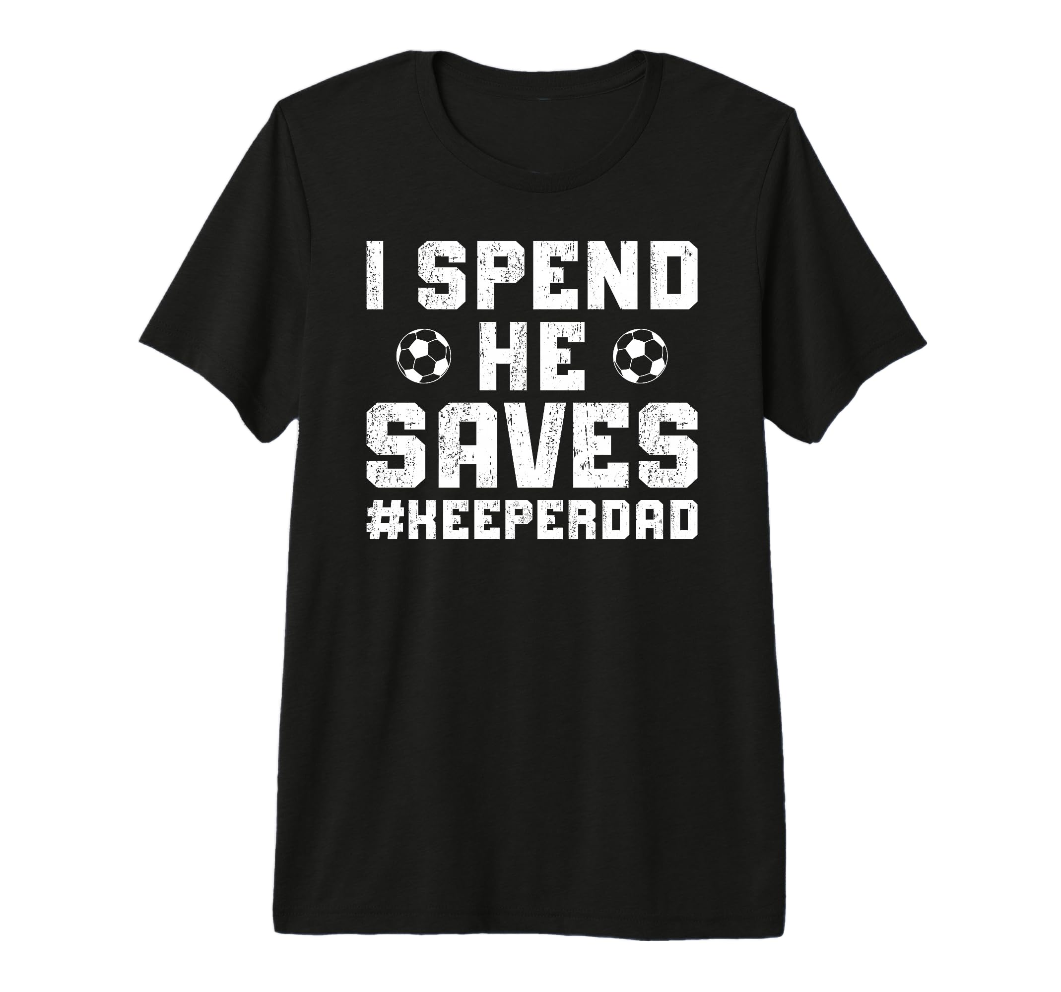 Mens I Spend He Saves Soccer Keeper T-Shirt - Novelty Apparel Men Women - T-Shirt, Sweatshirt, Hoodie