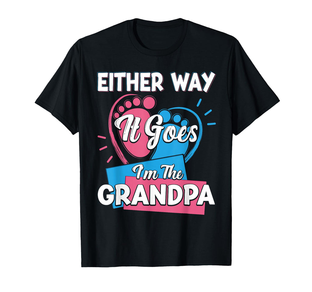 Either Way It Goes Im Grandpa Gender T-Shirt - Novelty Apparel for Adults - T-Shirt, Sweatshirt, Hoodie