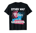 Either Way It Goes Im Grandpa Gender T-Shirt - Novelty Apparel for Adults - T-Shirt, Sweatshirt, Hoodie