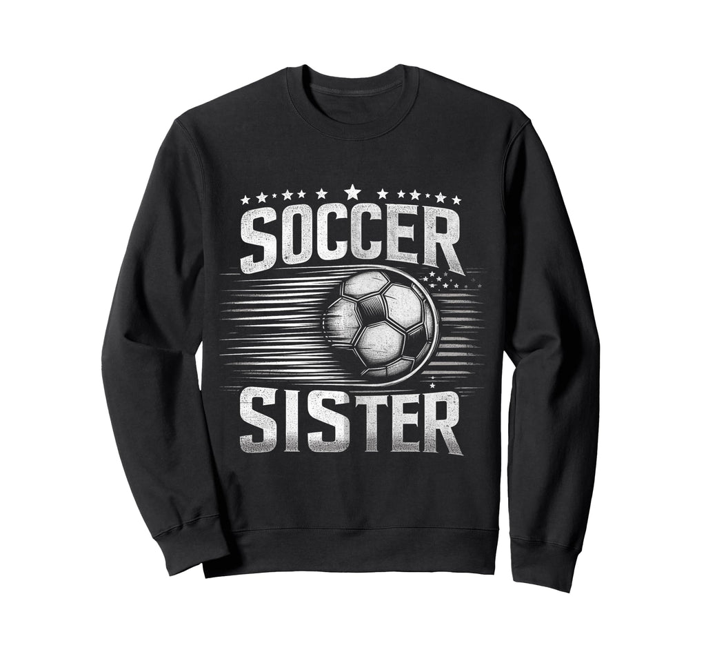 Soccer Sister Football Lover Gifts Sweatshirt - Minimalist Print Unisex - T-Shirt, Sweatshirt, Hoodie