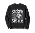 Soccer Sister Football Lover Gifts Sweatshirt - Minimalist Print Unisex - T-Shirt, Sweatshirt, Hoodie