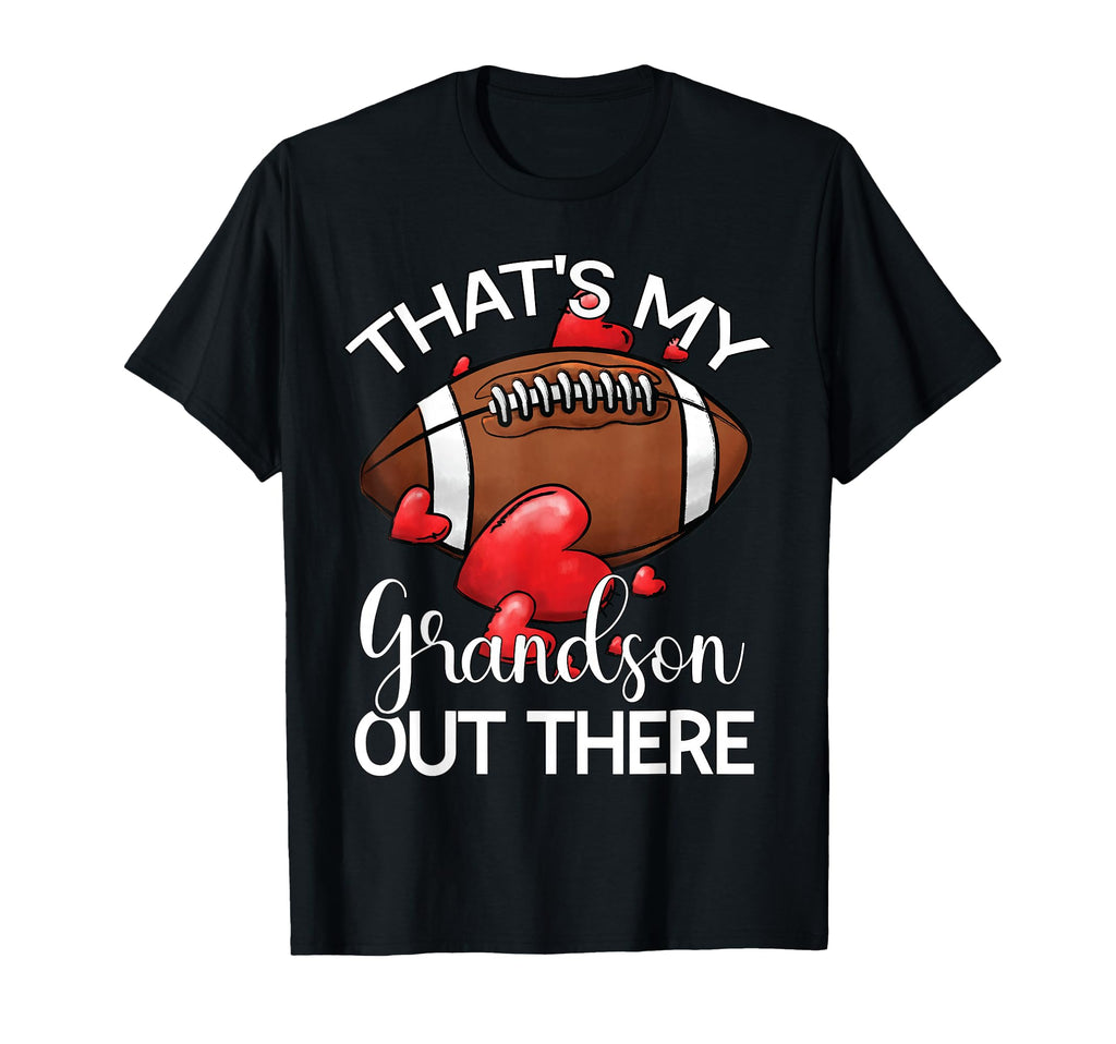 Thats My Grandson Out There Football T-Shirt - Streetwear Style Men Women - T-Shirt, Sweatshirt, Hoodie