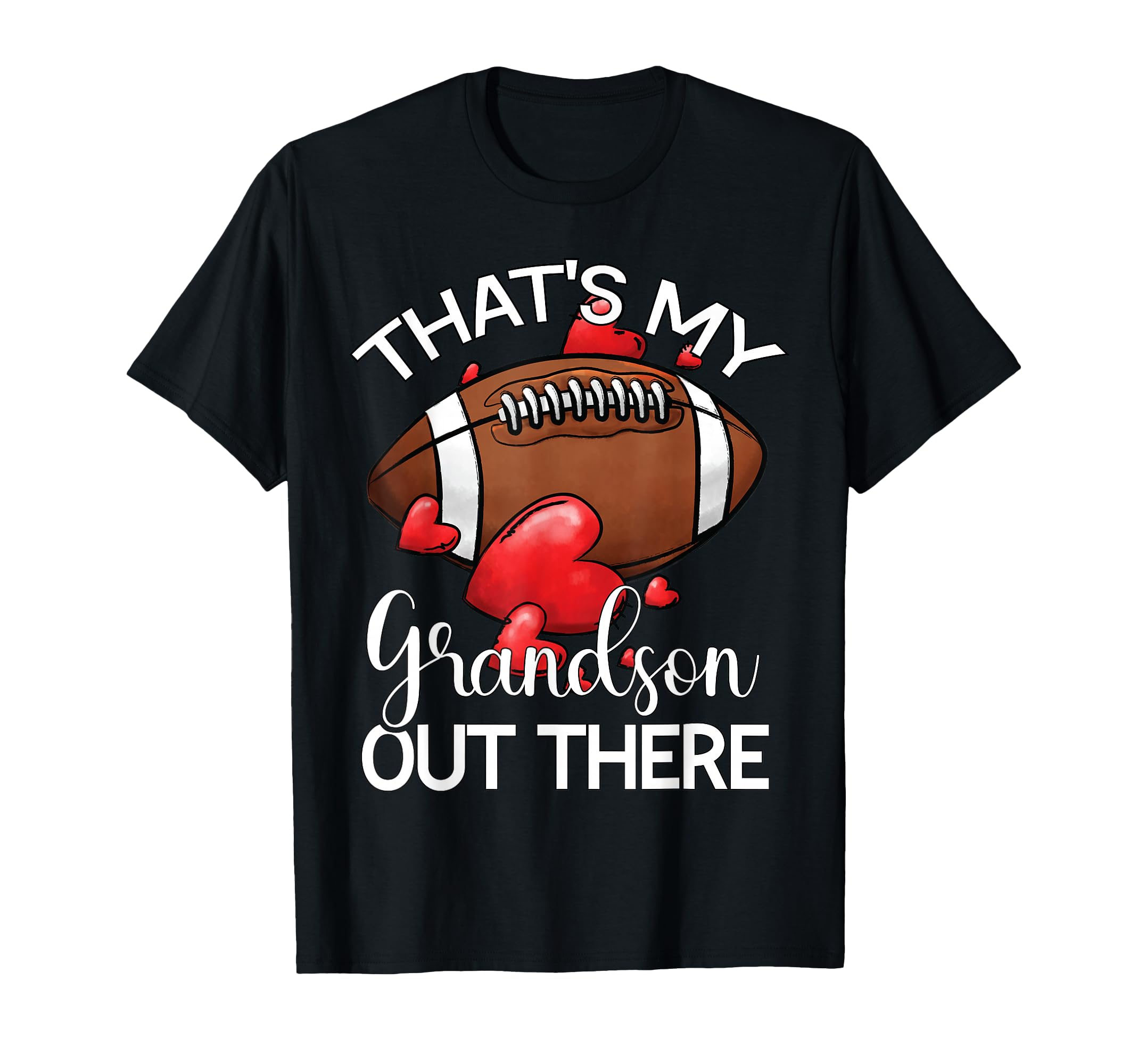 Thats My Grandson Out There Football T-Shirt - Streetwear Style Men Women - T-Shirt, Sweatshirt, Hoodie