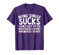 Funny Being Single Gift Single And T-Shirt - Trendy Graphic for Adults - T-Shirt, Sweatshirt, Hoodie