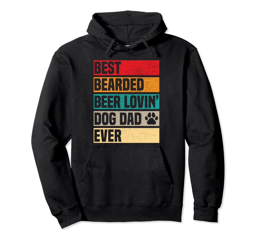 Best Bearded Beer Lovin Dog Dad Ever Hoodie - Casual Everyday Wear Unisex - T-Shirt, Sweatshirt, Hoodie