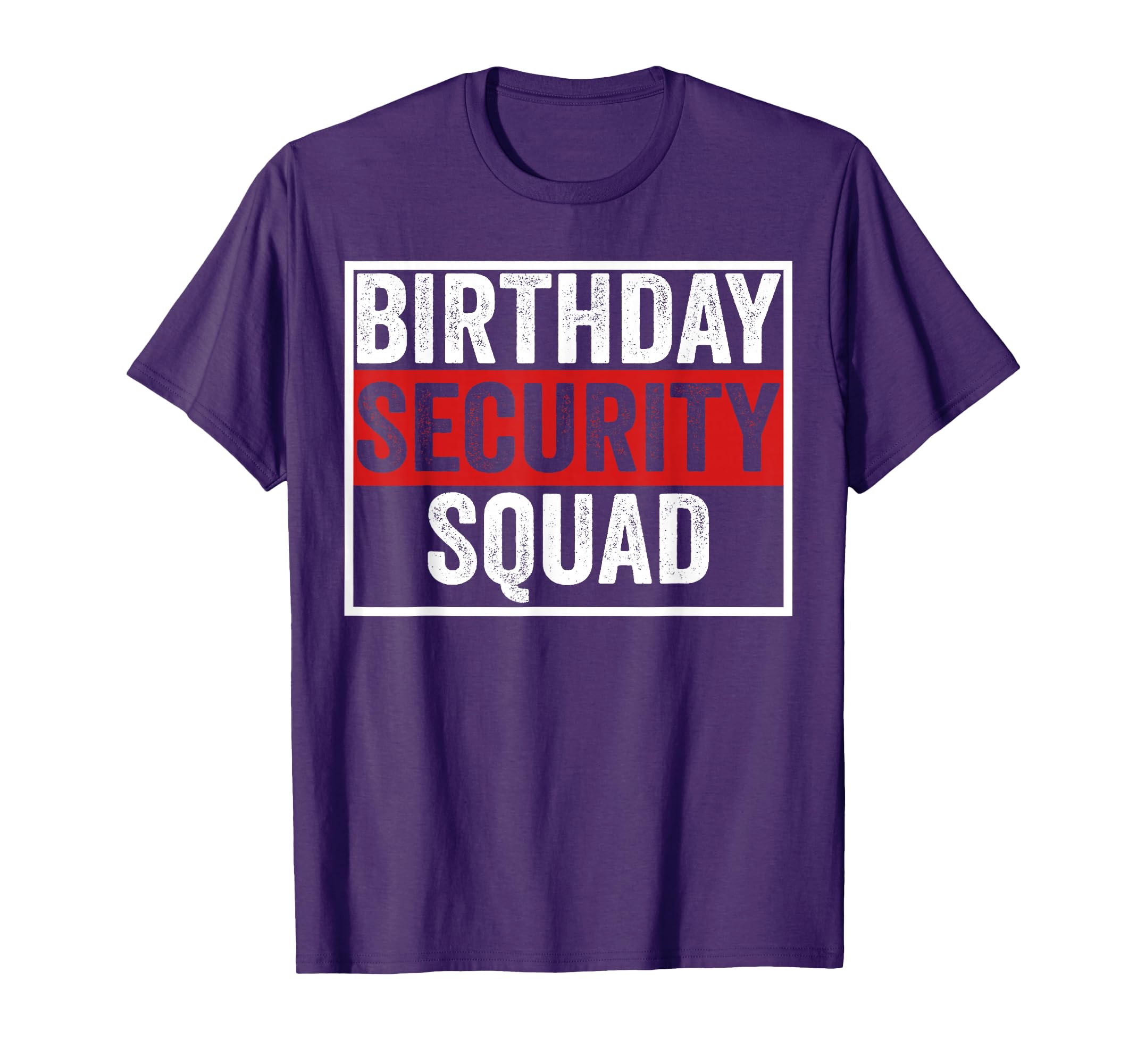 Birthday Security Squad Funny Family Party T-Shirt - Trendy Graphic Unisex - T-Shirt, Sweatshirt, Hoodie