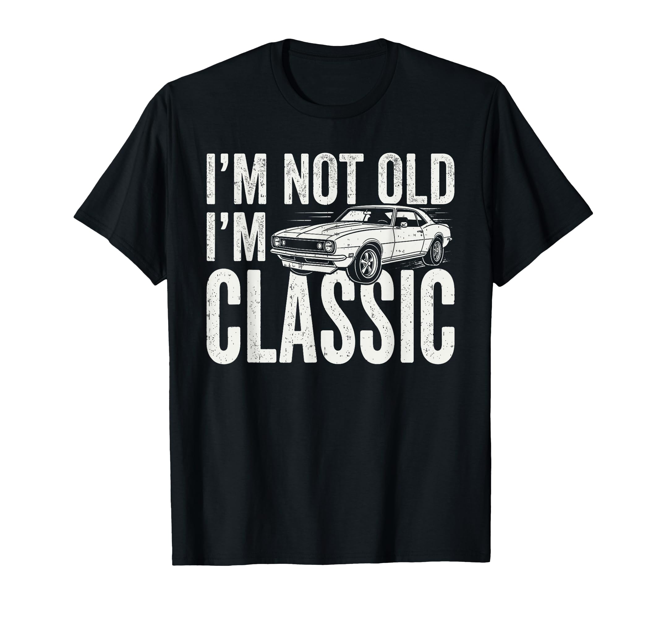 Im Not Old Im Muscle Car Funny T-Shirt - Fun Novelty Design Men Women - T-Shirt, Sweatshirt, Hoodie