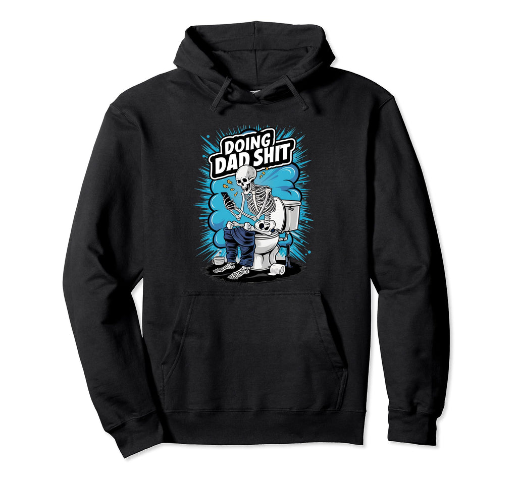 Doing Dad Shit Funny Fathers Day Skeleton Hoodie - Novelty Apparel Unisex - T-Shirt, Sweatshirt, Hoodie