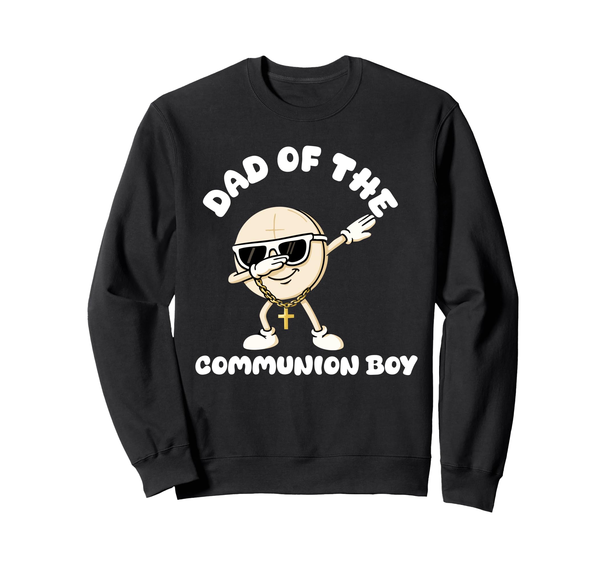 Dad Communion 1St First Holy Sweatshirt - Fun Novelty Design Unisex - T-Shirt, Sweatshirt, Hoodie