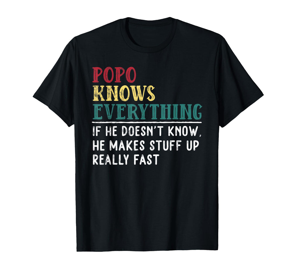 Popo Knows Everything Fathers Day Gift T-Shirt - Novelty Apparel Men Women - T-Shirt, Sweatshirt, Hoodie