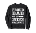 Proud Dad 2022 Graduate Class 2022 Sweatshirt - Novelty Apparel Men Women - T-Shirt, Sweatshirt, Hoodie