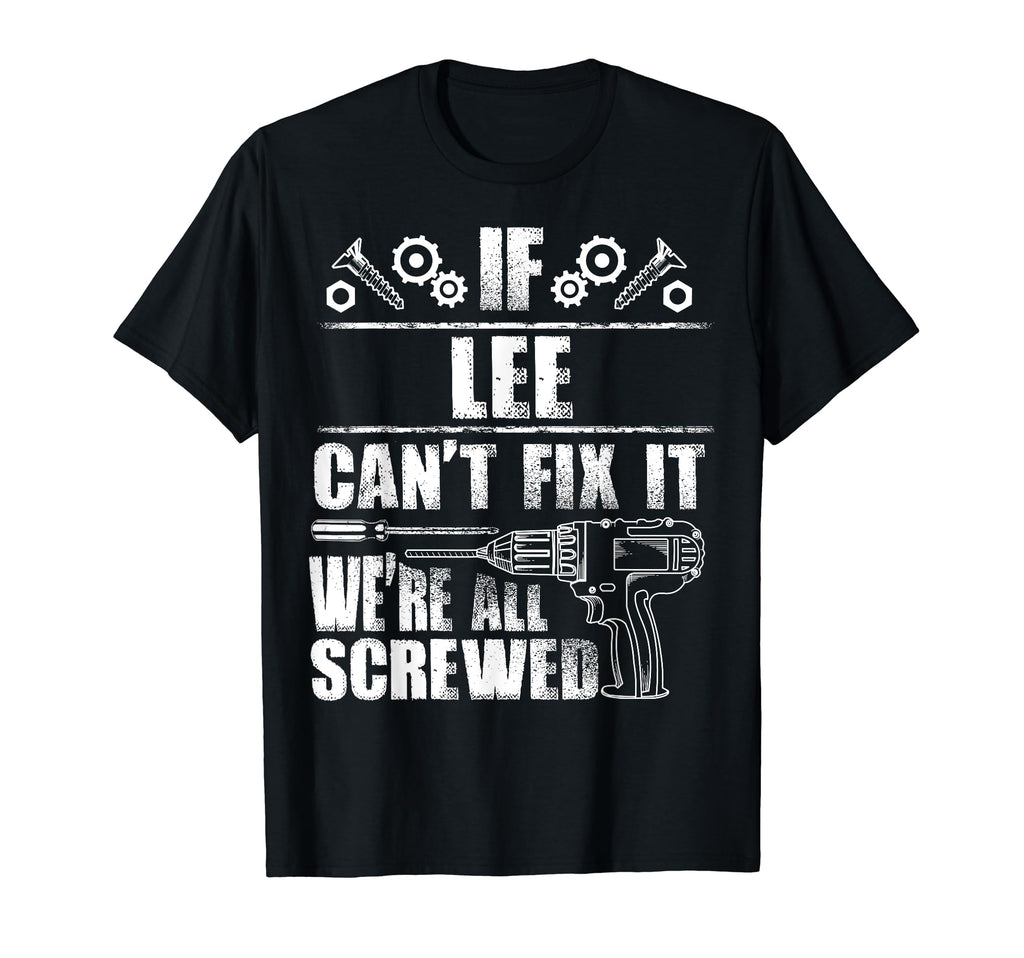 Lee Gift Name Fix It Funny T-Shirt - Casual Everyday Wear for Adults - T-Shirt, Sweatshirt, Hoodie
