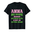 Badass Anna Name Unique Nickname T-Shirt - Streetwear Style Men Women - T-Shirt, Sweatshirt, Hoodie