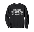 Funny Single Dad Superhero Single Sweatshirt - Aesthetic Graphic Unisex - T-Shirt, Sweatshirt, Hoodie