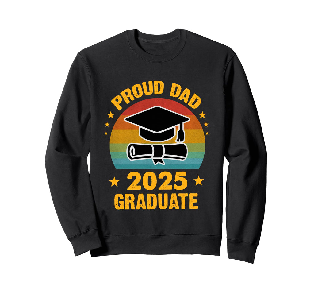 Proud Dad 2025 Graduate Graduation Sweatshirt - Graphic Print for Adults - T-Shirt, Sweatshirt, Hoodie