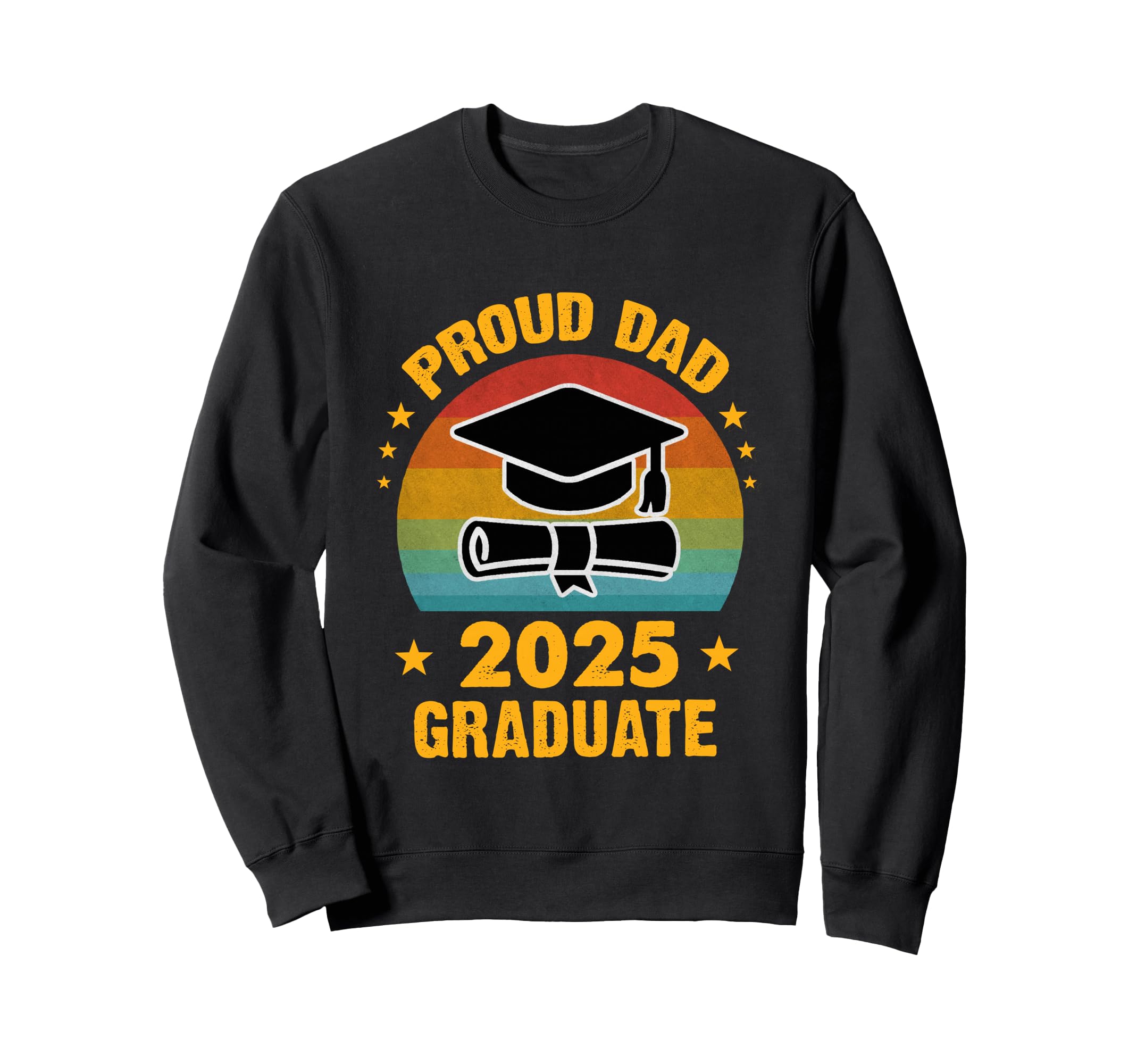 Proud Dad 2025 Graduate Graduation Sweatshirt - Graphic Print for Adults - T-Shirt, Sweatshirt, Hoodie