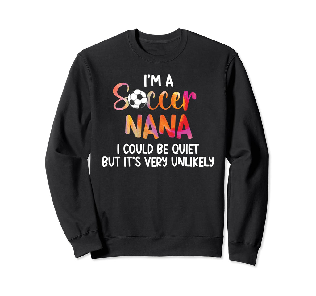 Im Soccer Nana Grandma Nana Sweatshirt - Fun Novelty Design Men Women - T-Shirt, Sweatshirt, Hoodie
