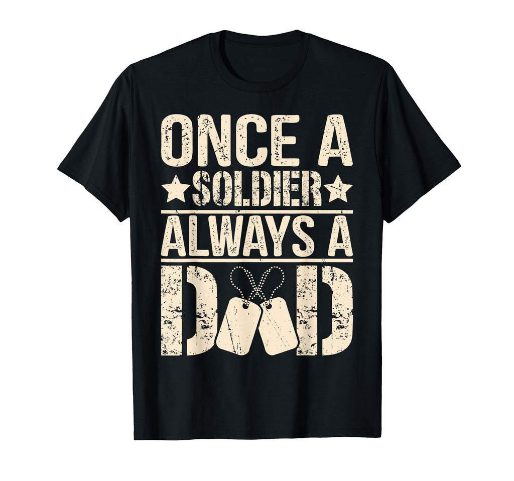 Once Soldier Always Dad Veteran Dad T-Shirt - Trendy Graphic Unisex - T-Shirt, Sweatshirt, Hoodie