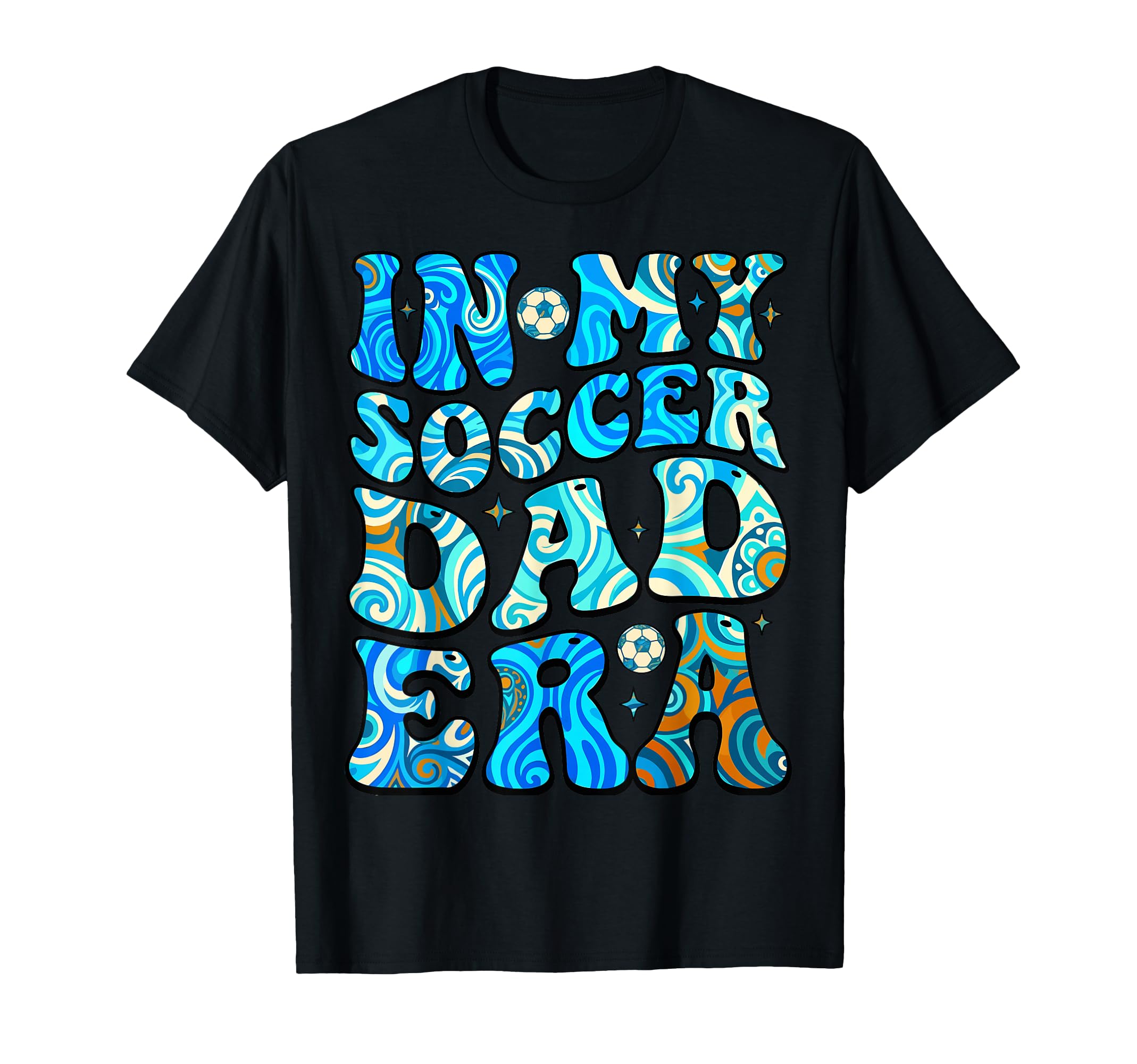 Fathers Day My Soccer Dad Era T-Shirt - Unique Graphic Men Women - T-Shirt, Sweatshirt, Hoodie