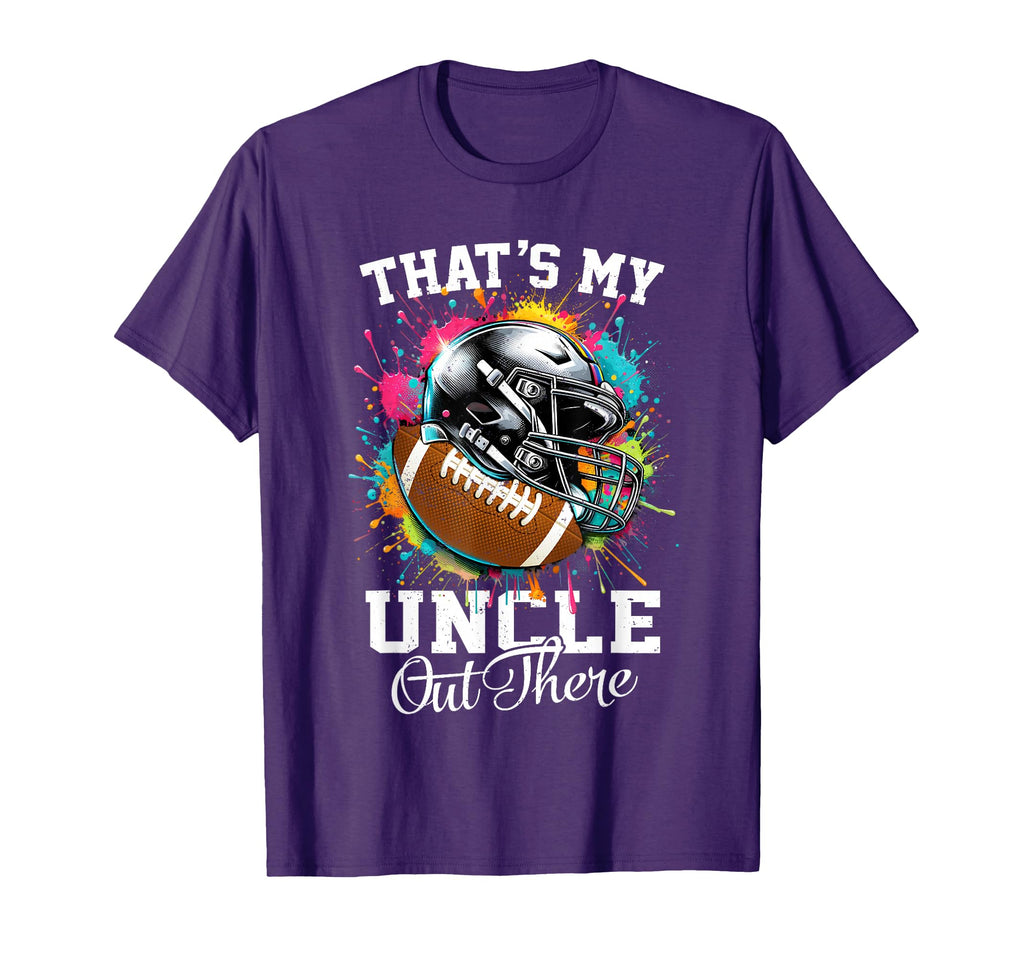 Thats My Uncle Out There Football Fathers T-Shirt - Trendy Graphic Unisex - T-Shirt, Sweatshirt, Hoodie