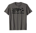 Peace Love Soccer T-Shirt - Casual Everyday Wear Men Women - T-Shirt, Sweatshirt, Hoodie