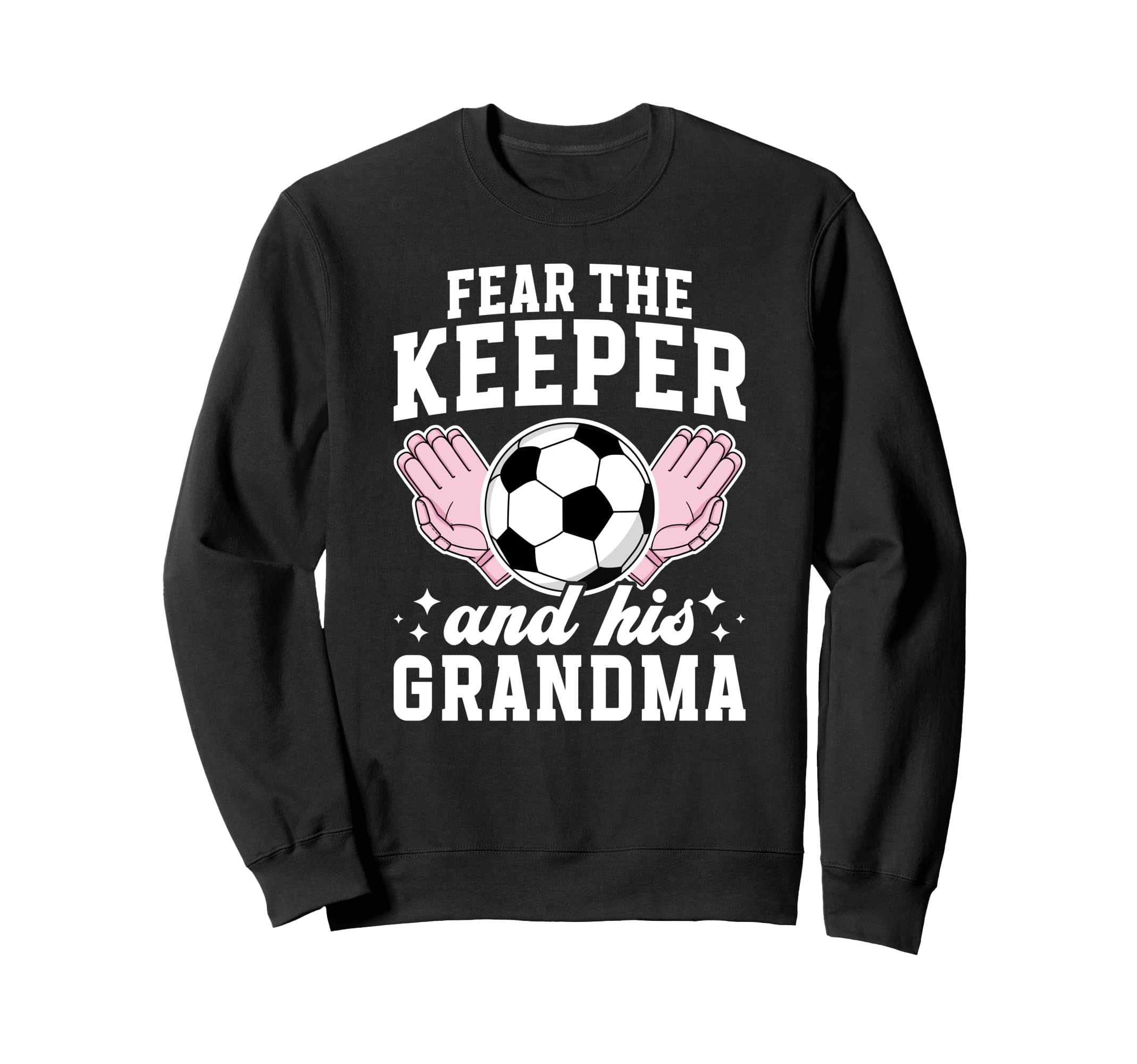 Funny Soccer Keeper Grandma Soccer Sweatshirt - Custom Art Print Men Women - T-Shirt, Sweatshirt, Hoodie